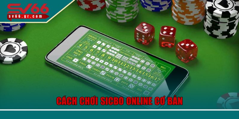 Cách chơi Sicbo Online cơ bản