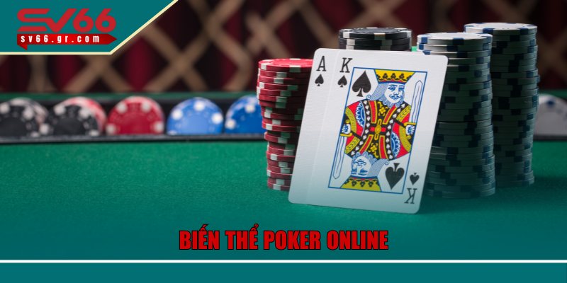 Những biến thể Poker Online được săn đón nhất 2025