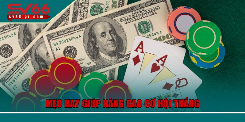 Trang bị mẹo hay giúp nâng cao cơ hội thắng