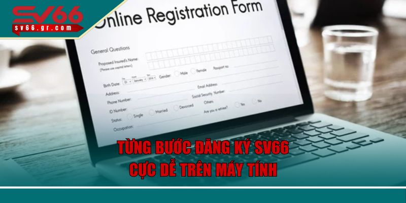 Từng bước đăng ký SV66 cực dễ trên máy tính